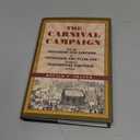 The Carnival Campaign: How the Rollicking 1840 Campaign of "Tippecanoe and Tyler Too" Changed Presidential Elections Forever