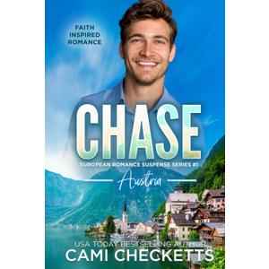 Chase: Faith Inspired Romance (European Romance Suspense Series) Chase: Faith Inspired Romance (European Romance Suspense Series)