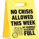 2 x Funny Office Decor Sign No Crisis Allowed This Week My Schedule is Already Full for Coworker Teammate Employee Boss Office Desk Cubicle Decor for Birthday Christmas 3.9 x 6.3 Inches Yellow