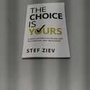 The Choice Is Yours: A Simple Approach to Live and Lead With More Joy, Ease, and Purpose