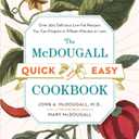The McDougall Quick and Easy Cookbook: Over 300 Delicious Low-Fat Recipes You Can Prepare in Fifteen Minutes or Less