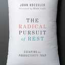 The Radical Pursuit of Rest: Escaping the Productivity Trap