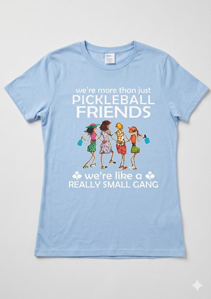 Pickleball We're More Than just Friends We're Like a Really T-Shirt Large