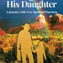 The Shaman & His Daughter: A Journey with Two Spiritual Warriors Paperback – July 28, 2017