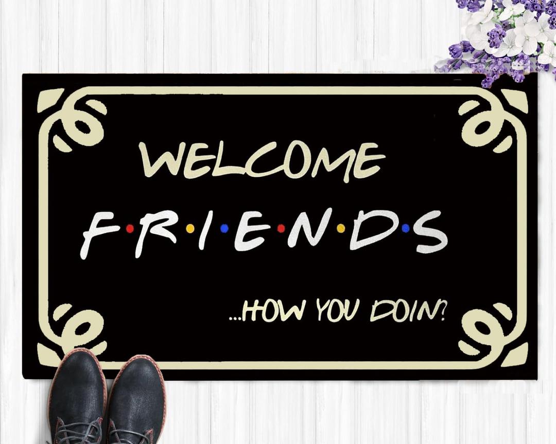 Welcome Mats for Front Door Outdoor Entry Friends Doormat Funny Quotes Gift for Friends Mat Indoor Non Slip Rubber Rugs Washable Entrance Floor Porch Door Mat for Home Kitchen Bathroom Decor30 X 18"