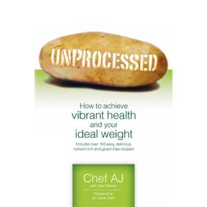 Unprocessed: How to achieve vibrant health and your ideal weight.