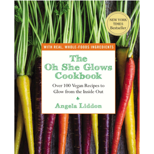 The Oh She Glows Cookbook: Over 100 Vegan Recipes to Glow from the Inside Out