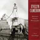 Evelyn Cameron: Montana's Frontier Photographer