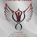 Faithfully Religionless: A memoir about letting go of the need to know
