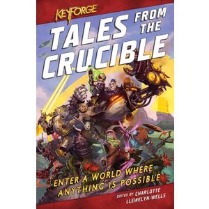 Tales From the Crucible: A KeyForge Anthology Paperback – September 1, 2020