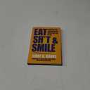 Eat Sh*t & Smile: Surviving and Thriving on the Roller Coaster of Life