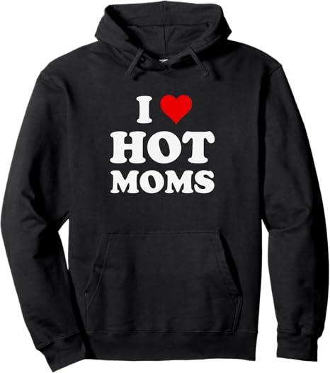 I Love Hot Moms I Heart Hot Moms Funny Pullover Hoodie Size XL