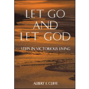 Let Go and Let God: Steps in Victorious Living