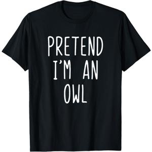 Pretend I'm A Owl Costume Halloween Funny Lazy Adult Kids T-Shirt, M