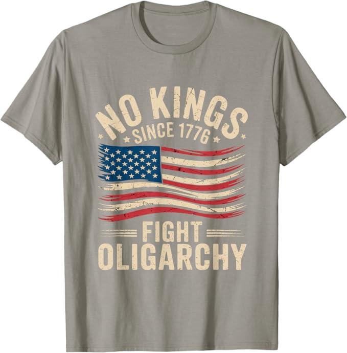no kings in america since 1776 fight oligarchy patriotic tee T-Shirt (Small, Color: Slate Grey)