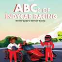 ABCs of INDYCAR Racing: My First Guide to INDYCAR Racing Hardcover Kids Book