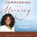 Commanding Your Morning: Unleash the Power of God in Your Life