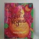 The Voluptuous Vegan: More Than 200 Sinfully Delicious Recipes for Meatless, Eggless, and Dairy-Free Meals