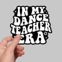 (3Pcs) in My Dance Teacher Era Sticker | Funny Waterproof Vinyl Decal for Water Bottle, Laptop, Tumbler | Dance Coach Instructor Choreographer Gift | Size 3x2.7 Inches