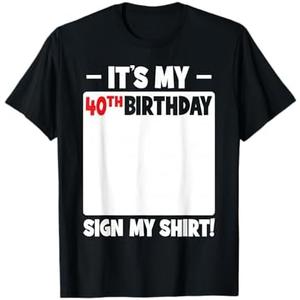 It's My 40th Birthday 40 Years Old Men Women Funny Sign My T-Shirt 2XL