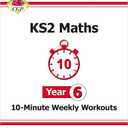 New KS2 Maths 10-Minute Weekly Workouts - Year 6 (CGP KS2 Maths)
