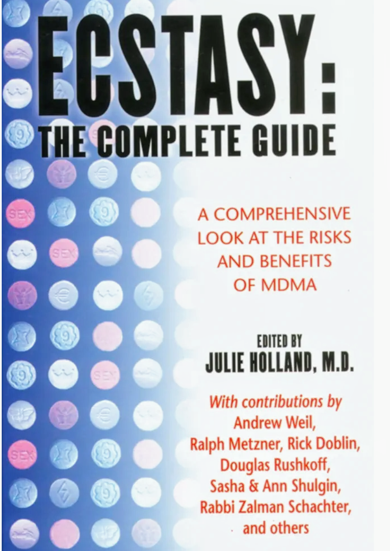 Ecstasy : The Complete Guide : A Comprehensive Look at the Risks and Benefits of MDMA Original ed. Edition Ecstasy : The Complete Guide : A Comprehensive Look at the Risks and Benefits of MDMA Original ed. Edition
