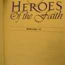 Heroes of the Faith: Hebrews 11