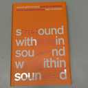 Sound Within Sound: Radical Composers of the Twentieth Century, Hardcover