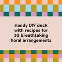 The Floral Project Deck: 30 DIY Bouquets, Arrangements, Wreaths & Other Seasonal Flower Projects