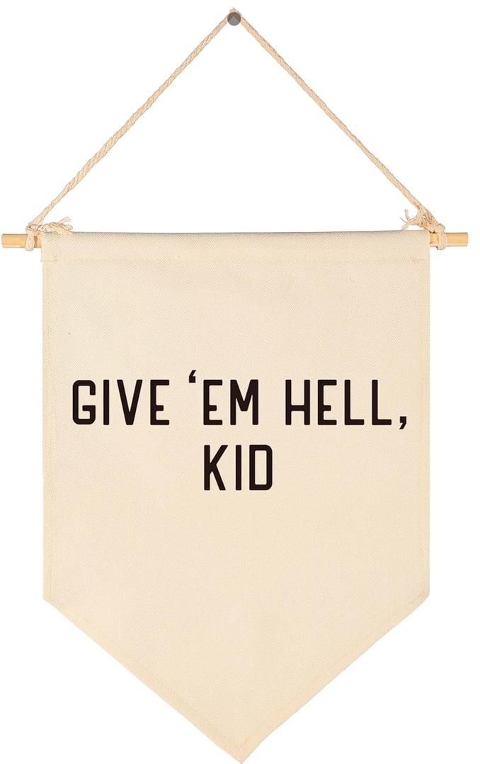 Give Em Hell Kid-Hanging Canvas Banner Wall Decor for Playroom,Bedroom Poster,Door Wall Art,Living Room Pennant Decor-Flag Sign Wall Decor Gift for Kids Teen-Birthday Christmas Gift