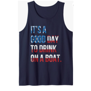It's A Good Day To Drink On A Boat Patriotic July 4 Boating Tank Top 2XL