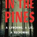 In the Pines: A Lynching, A Lie, A Reckoning
