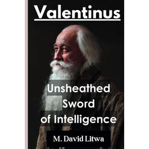 Valentinus: Unsheathed Sword of Intelligence Paperback