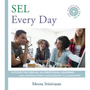 SEL Every Day: Integrating Social and Emotional Learning with Instruction in Secondary Classrooms (SEL Solutions Series) (Social and Emotional Learning Solutions)