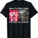 Born to Dilly Dally Forced to Lock in Cat Meme Funny Memes T-Shirt (Black, M)