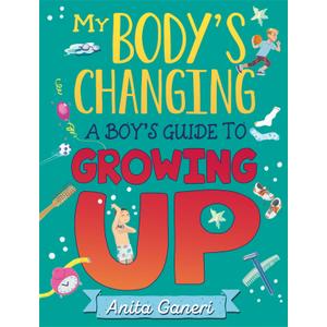 A Boy's Guide to Growing Up: A Boy's Guide to Growing Up (My Body's Changing)