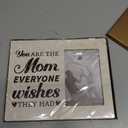 JANLAN Mom Picture Frame,Mother Gift for Birthday Christmas Mothers Day,You Are the Mom Everyone Wishes They Had Photo Frame,Fits 4x6 Inch Photo