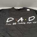 Dad I'll Be There For You T-Shirt Large, Black 