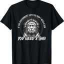 If The Government Says You Don't Need A Gun Shirt T-Shirt. Large