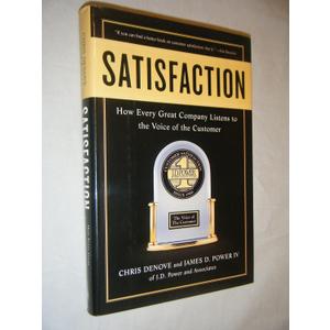 Satisfaction: How Every Great Company Listens to the Voice of the Customer