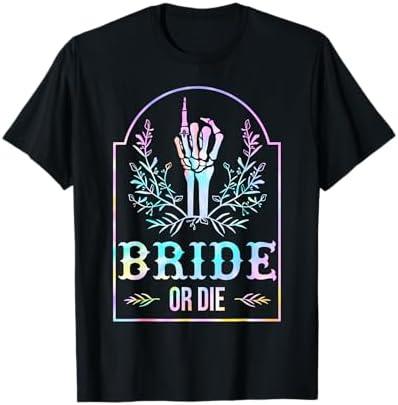 Bride Or Die Tie Dye Gothic Bachelorette Matching T-Shirt, L