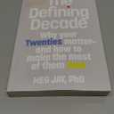 The Defining Decade: Why Your Twenties Matter--And How to Make the Most of Them Now