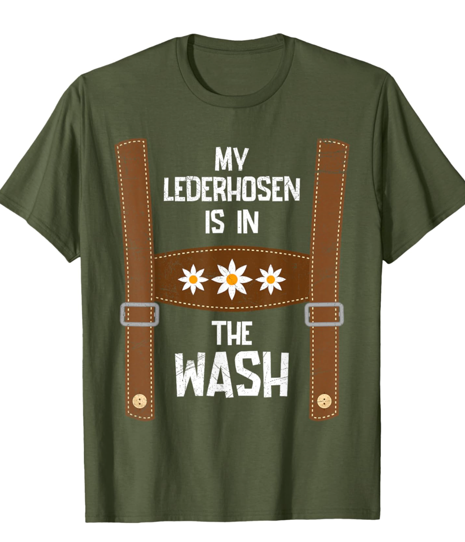 "My Leather Pants Are In The Wash" men's T-Shirt XL Dark Green