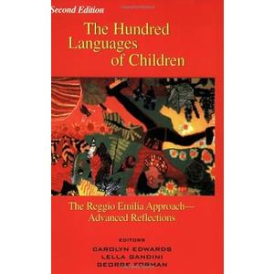 Hundred Languages of Children: The Reggio Emilia Approach to Early Childhood Education