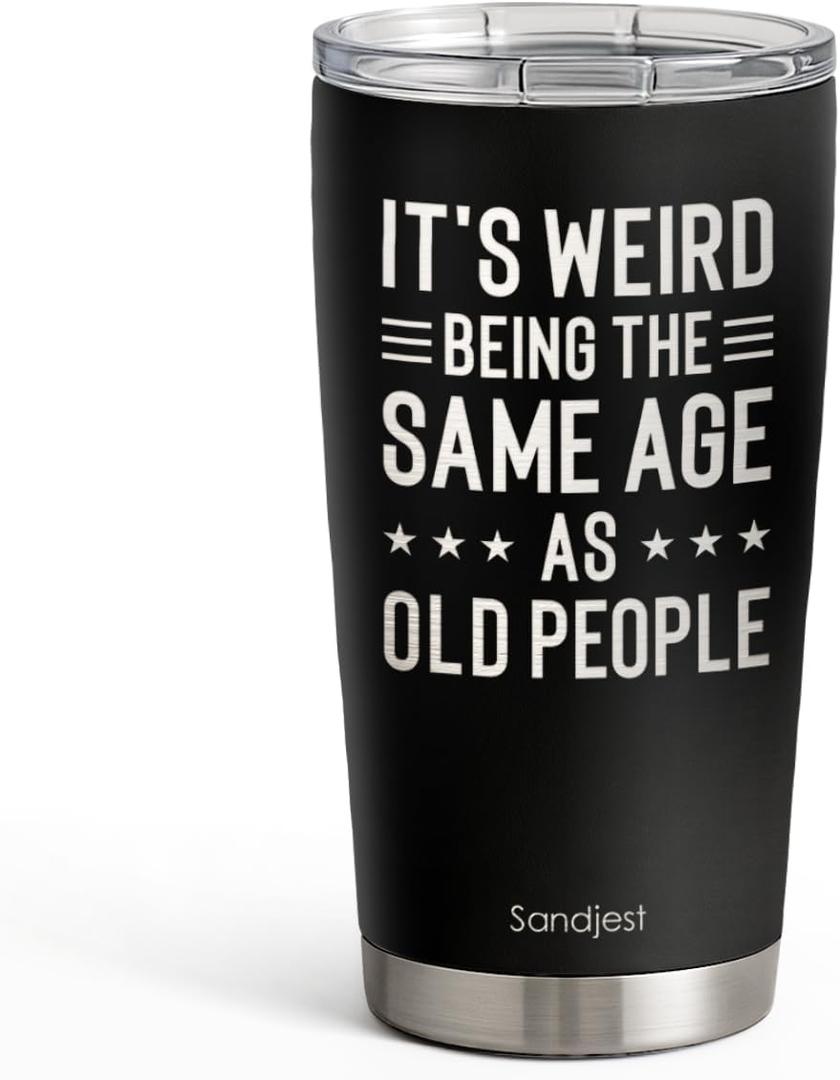 SANDJEST Funny Tumbler 20 Oz, Stainless Steel Travel Cup With Lid, It's Weird Being The Same Age As Old People Insulated Coffee Mug, Funny Gifts For Men Friends Dad Grandfather On Birthday Christmas