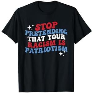 Stop Pretending Your Racism is Patriotism Patriotic US Flag T-Shirt 2XL