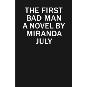 The First Bad Man: A Novel
