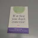 If at First You Don't Conceive: A Complete Guide to Infertility from One of the Nation's Leading Clinics