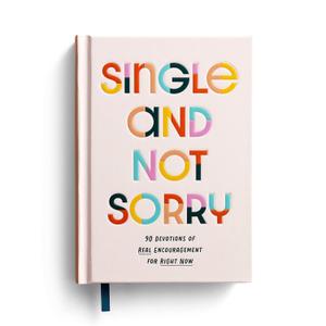 Single and Not Sorry: 90 Devotions of Real Encouragement for Right Now Hardcover – February 5, 2023