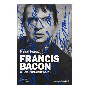 Francis Bacon: A SelfPortrait in Words